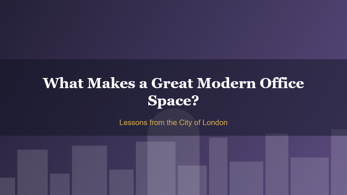 What Makes a Great Modern Office Space?