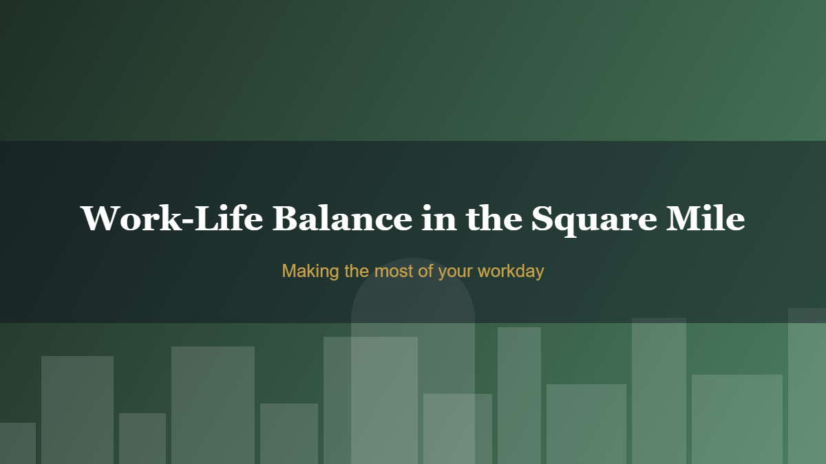 Work-Life Balance in the Square Mile